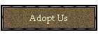 Adopt Us