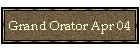 Grand Orator Apr 04